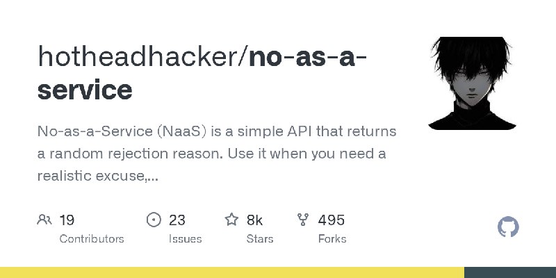 GitHub - hotheadhacker/no-as-a-service: No-as-a-Service (NaaS) is a simple API that returns a random rejection reason. Use it when…